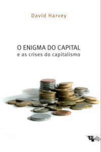 Enigma do Capital e as Crises do Capitalismo