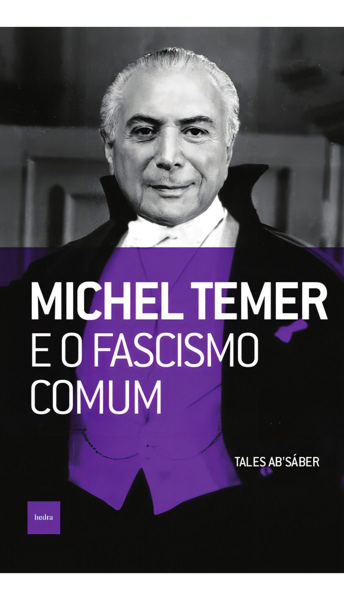 Michel Temer e o Fascismo Comum