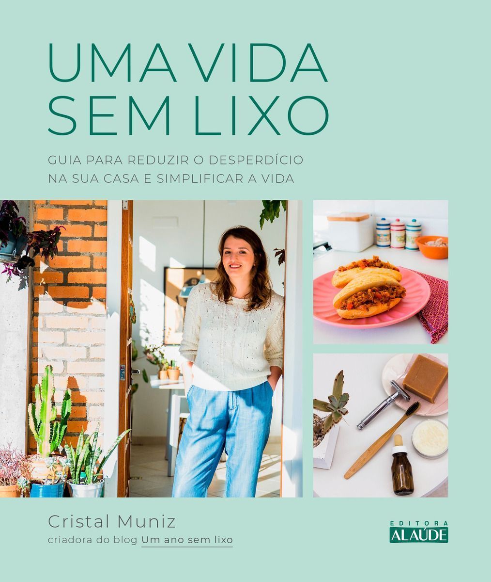 Uma Vida Sem Lixo - Guia Para Reduzir o Desperdício Na Sua Casa e Simplificar a Vida