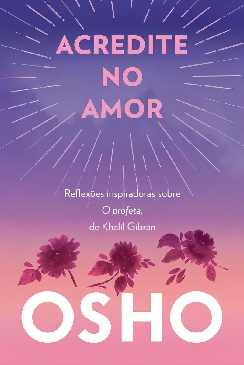 Acredite No Amor - Reflexões Inspiradoras Sobre o Profeta, De Khalil Gibran