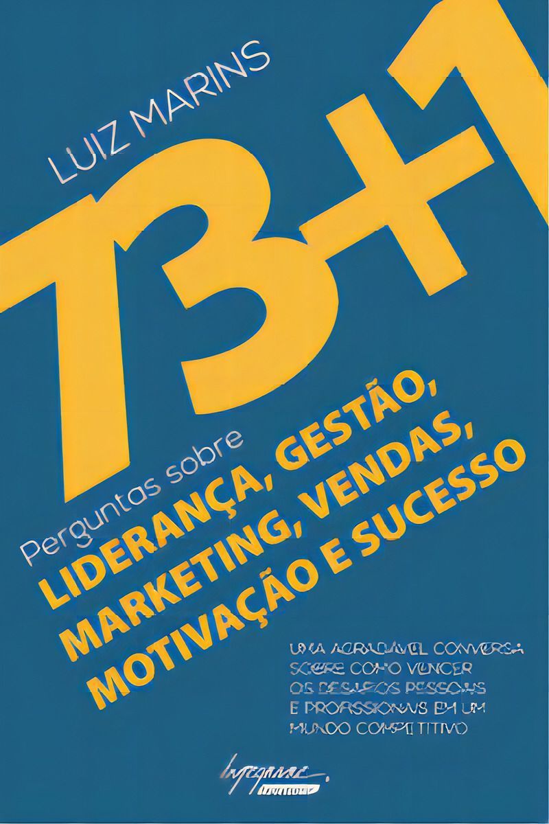 73+1 Perguntas Sobre Liderança, Gestão, Marketing, Vendas, Motivação e Sucesso