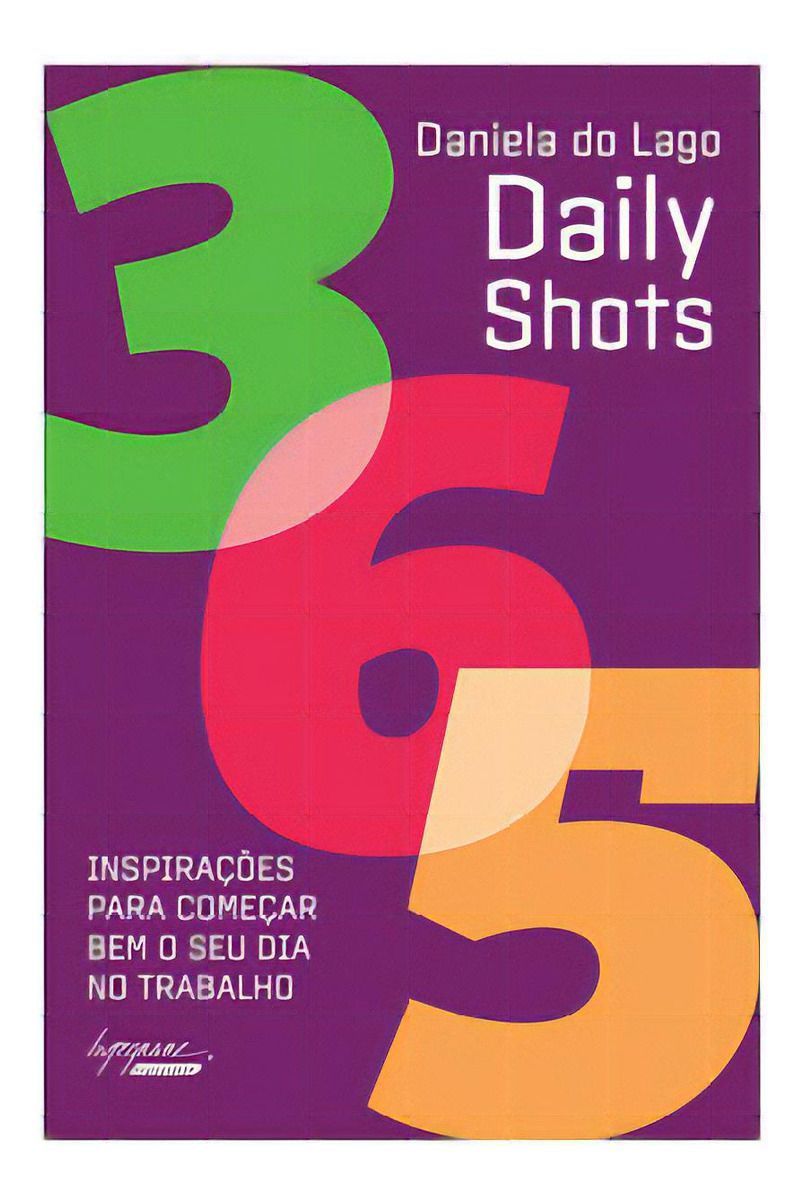 Daily Shots - 365 inspirações para começar bem o seu dia no trabalho