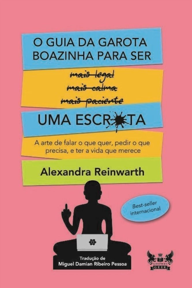 Guia da Garota Boazinha Para Ser uma Escr*ta, O