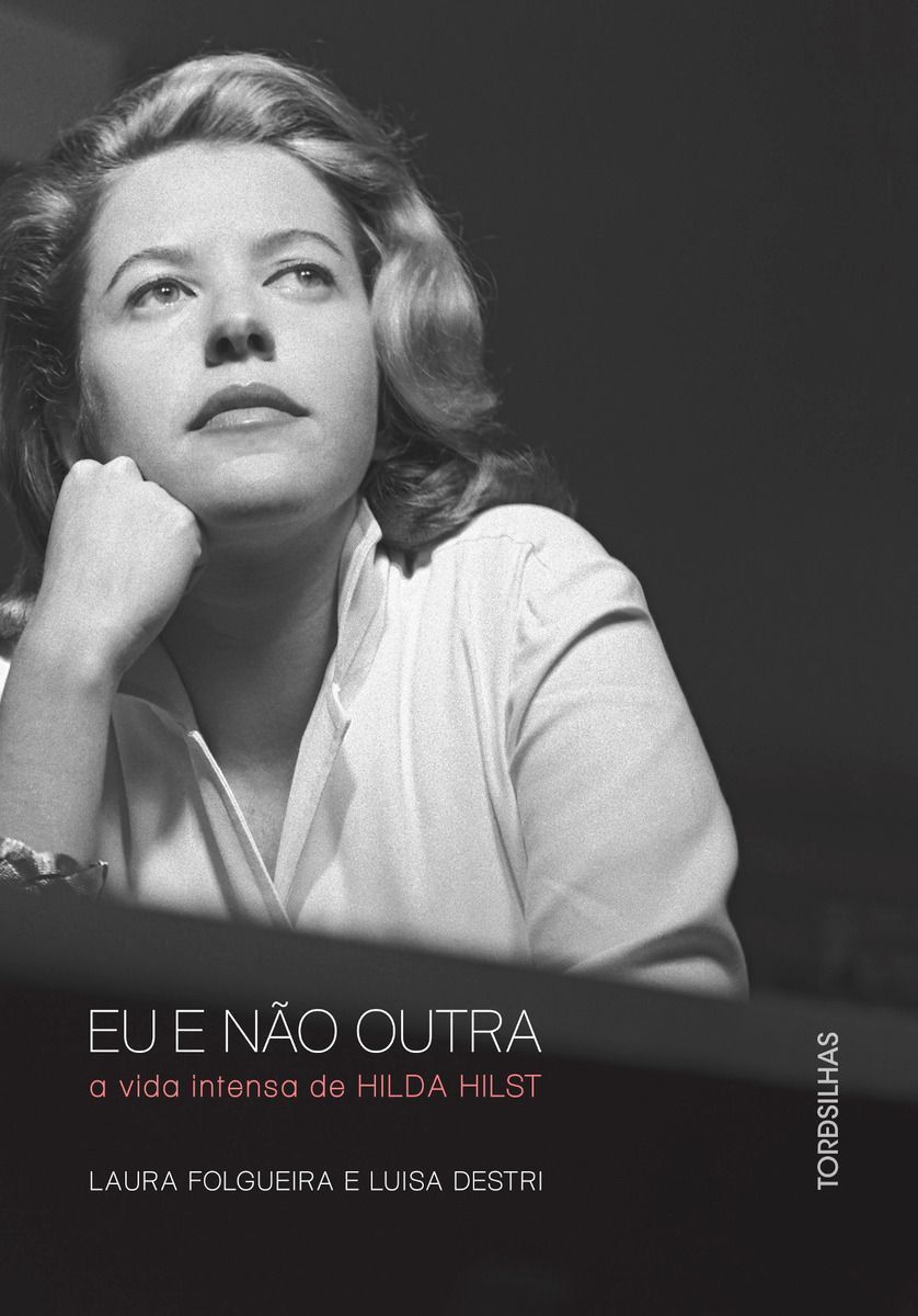 Eu e Não Outra - a Vida Intensa De Hilda Hilst