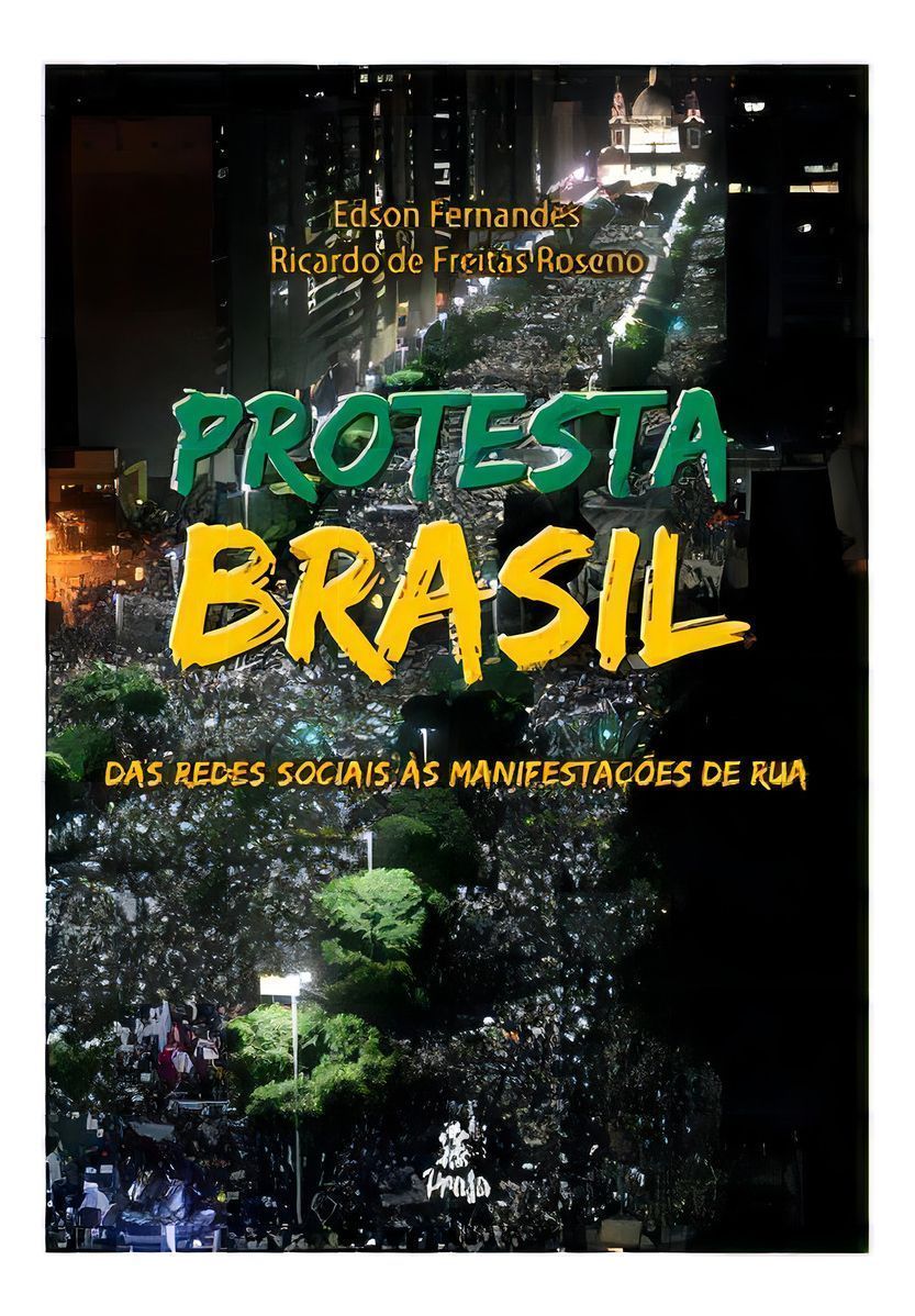 Protesta Brasil - Das Redes Sociais Às Manifestações De Rua