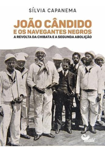 João Cândido e Os Navegantes Negros - A Revolta da Chibata e a Segunda Abolição