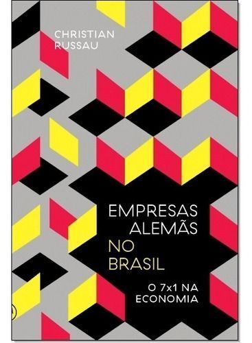 Empresas Alemãs no Brasil: o 7 a 1 na Economia