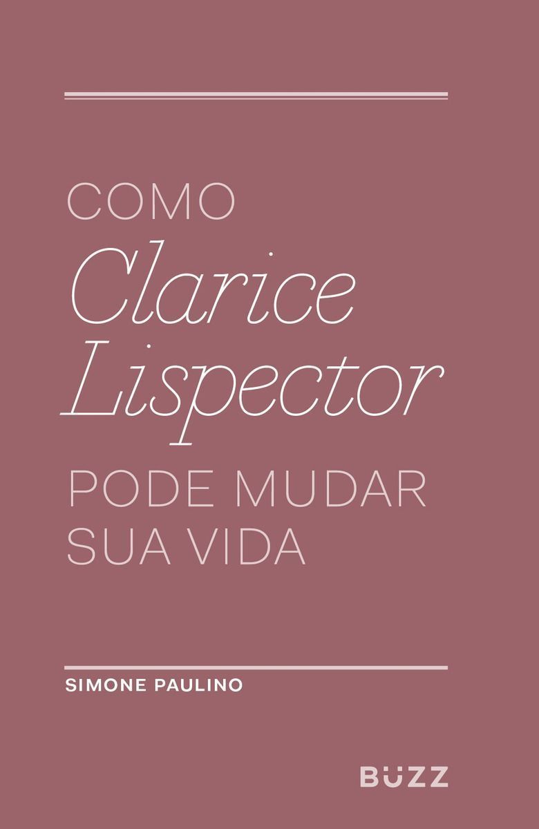 Como Clarice Lispector Pode Mudar Sua Vida