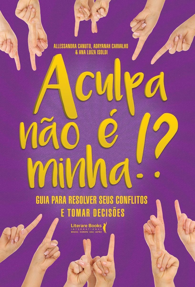 a Culpa Não é Minha!?xguia Para Resolver Seus Conflitos e Tomar Decisões