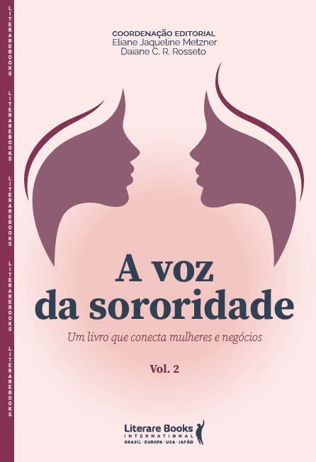 A Voz d Sororidade - Um Livro Que Conecta Mulheres eNegócios - Volume 2