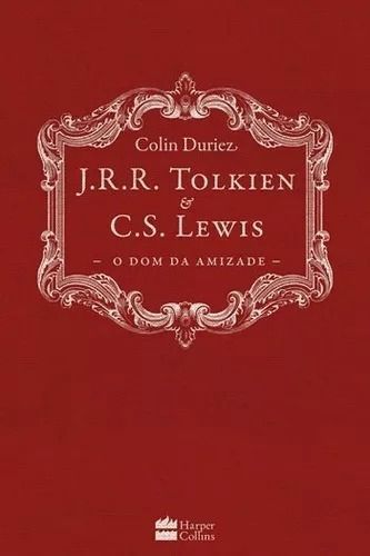 J.R.R. Tolkien e C.S. Lewis - O Dom da Amizade