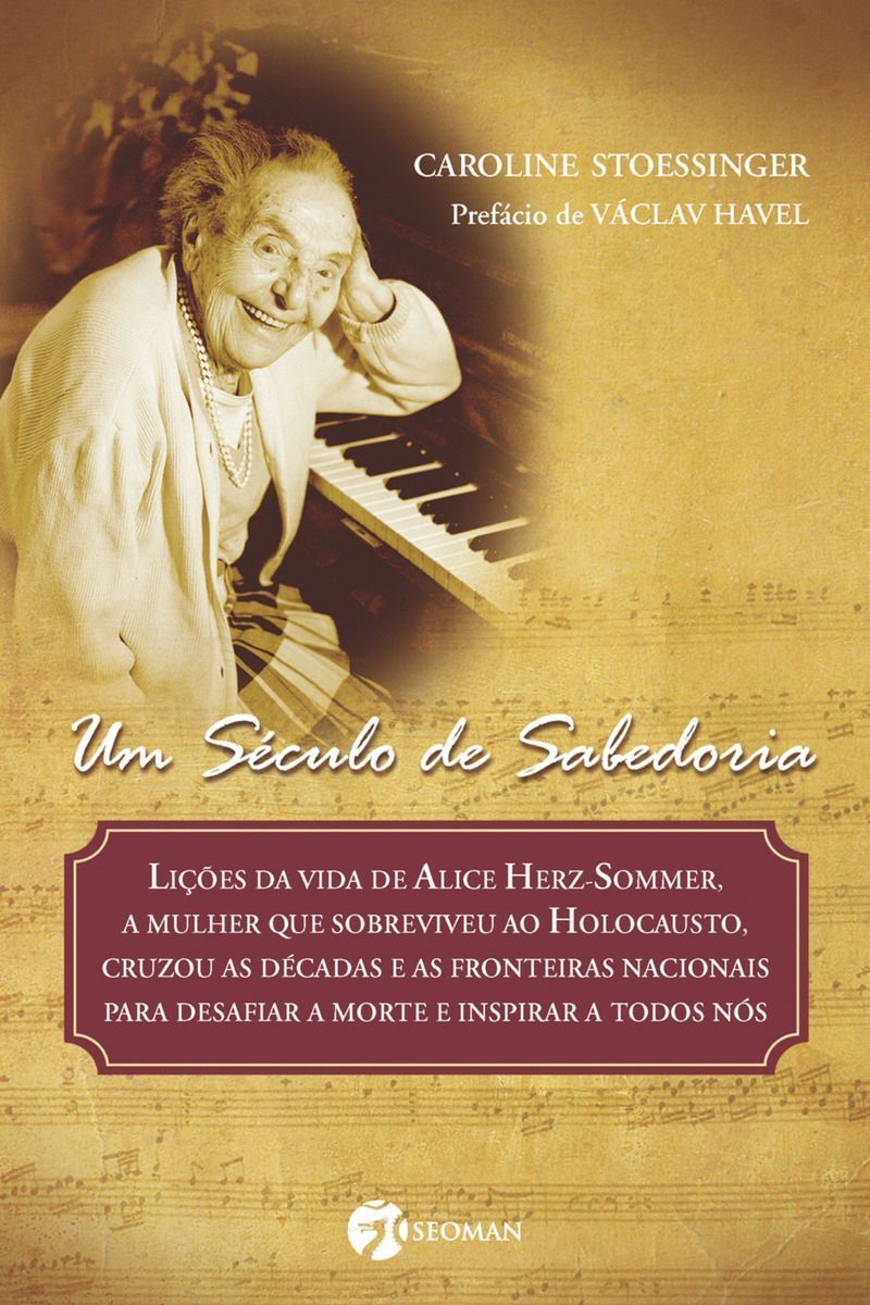 Um Século De Sabedoria - Lições Da Vida De Alice Herz-sommer, a Mulher Que Sobreviveu Ao Holocausto,