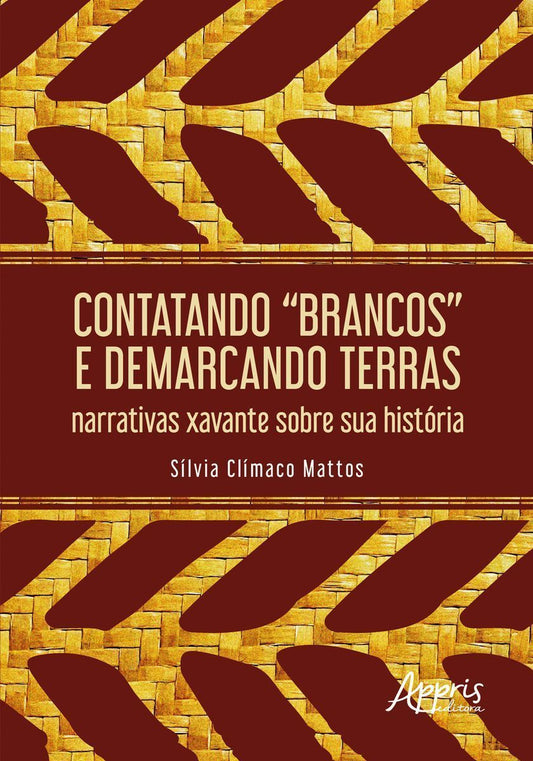 Contatando “Brancos” e Demarcando Terras - Narrativas Xavante Sobre Sua História