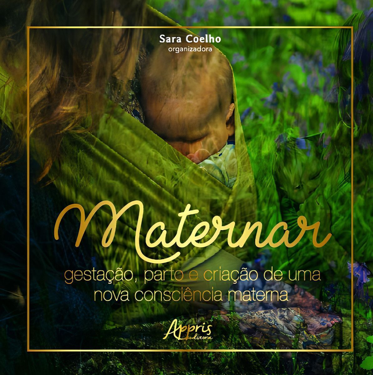 Maternar - Gestação, Parto e Criação De Uma Nova Consciência Materna