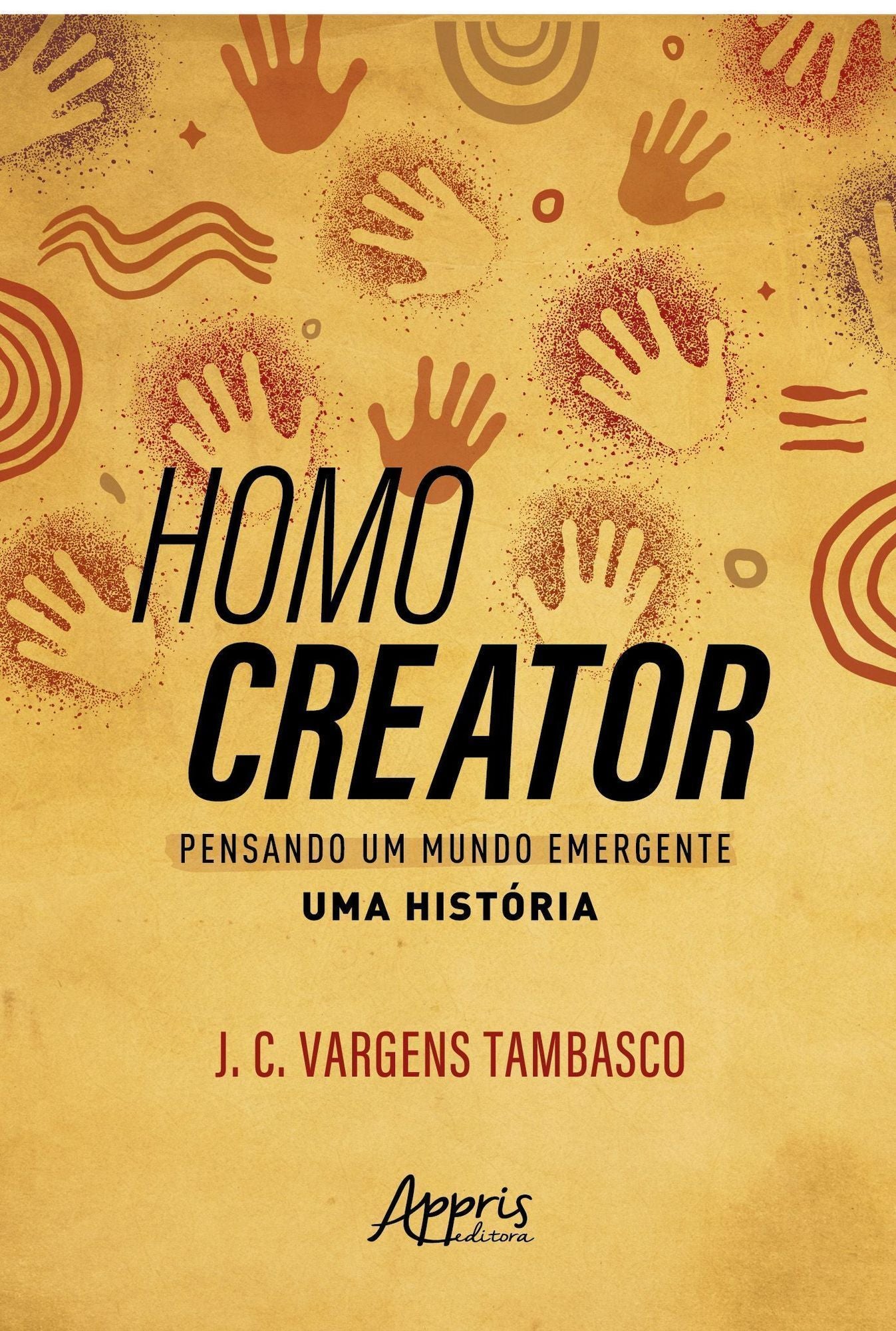 Homo Creator - Pensando Um Mundo Emergente - Uma História