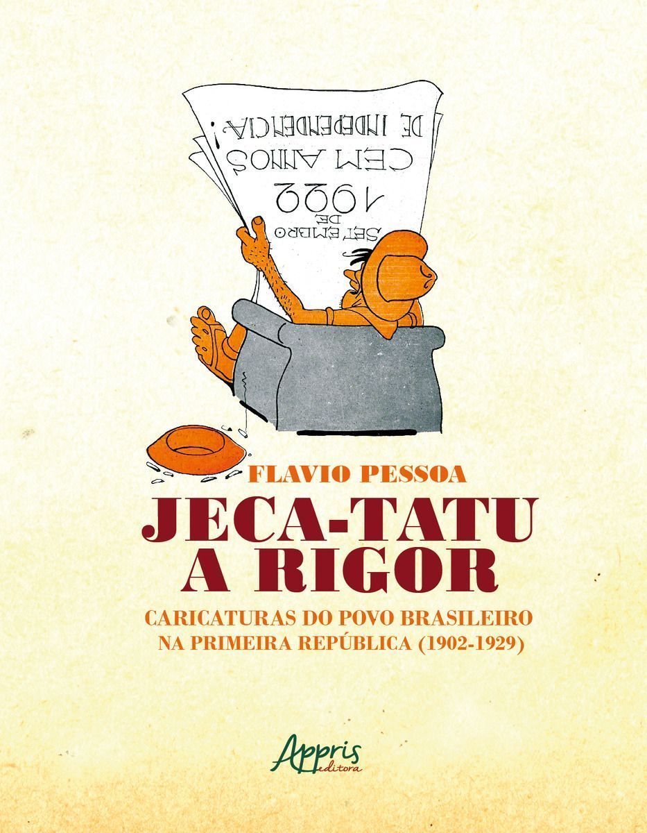 Jeca-Tatu a Rigor - Caricaturas do Povo Brasileiro na Primeira República (1902-1929)