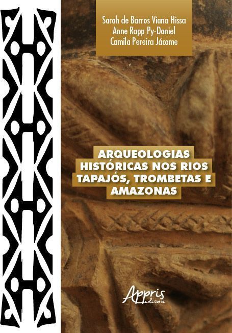 Arqueologias Históricas Nos Rios Tapajós, Trombetas e Amazonas