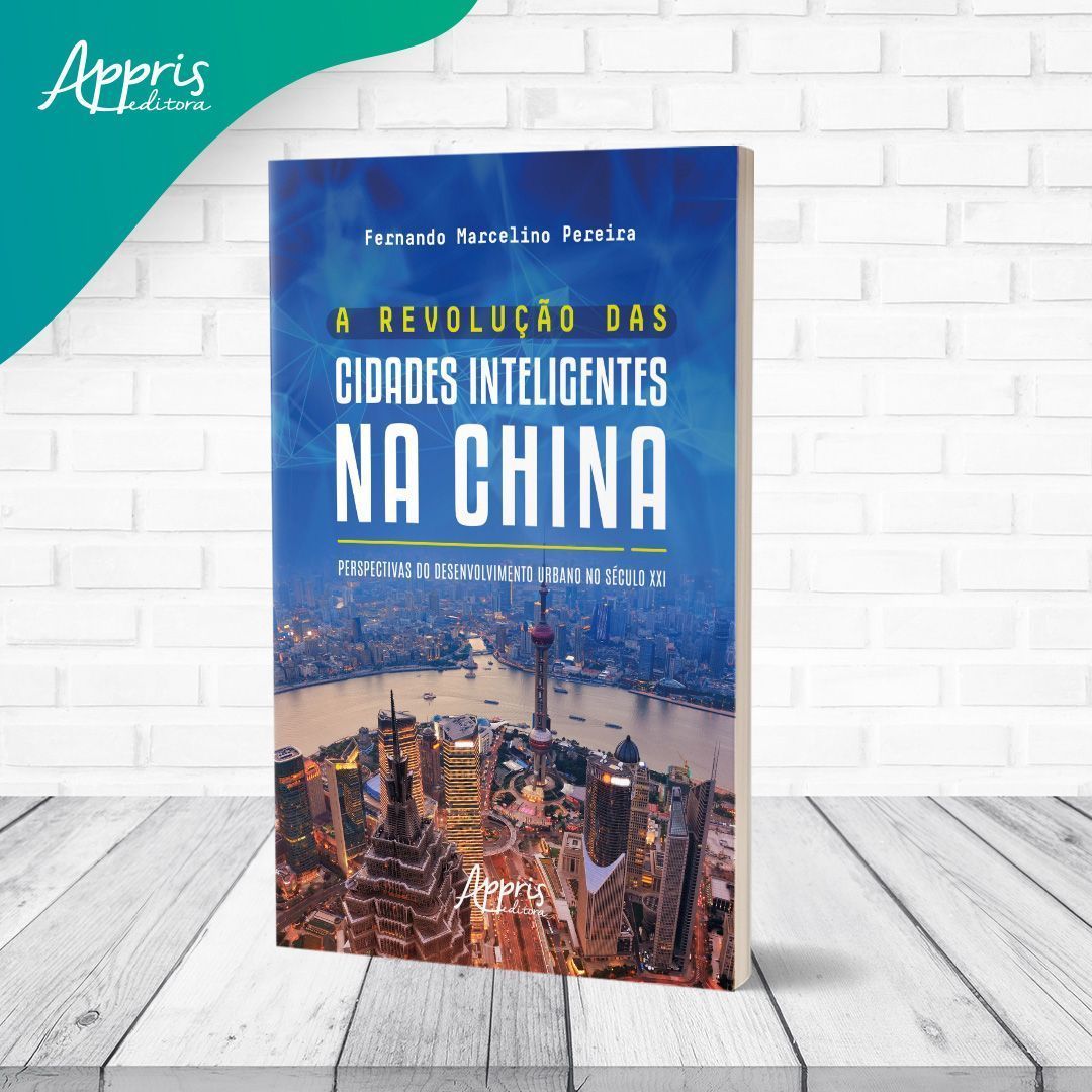 A Revolução Das Cidades Inteligentes na China - Perspectivas do Desenvolvimento Urbano no Século XXI