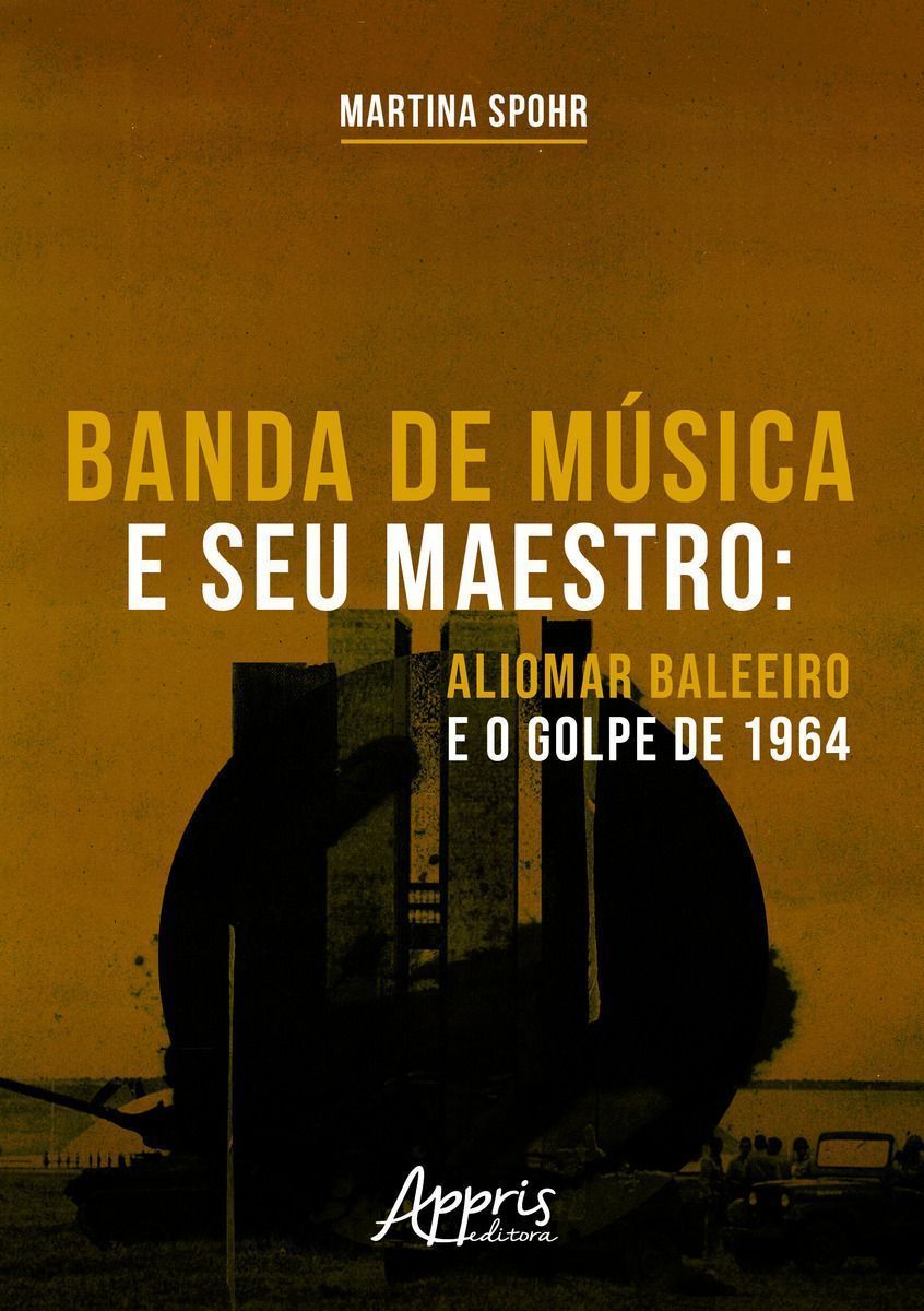Banda de Música e Seu Maestro: Aliomar Baleeiro e o Golpe de 1964