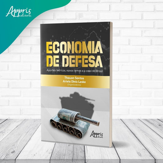 Economia de Defesa - Aportes Teóricos, Novos Temas e o Caso do Brasil