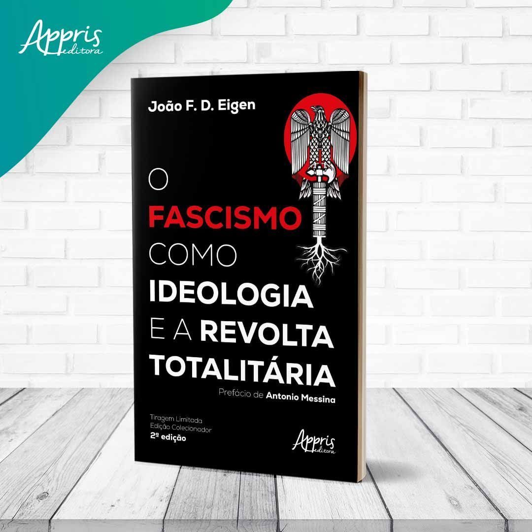 O Fascismo Como Ideologia e a Revolta Totalitária