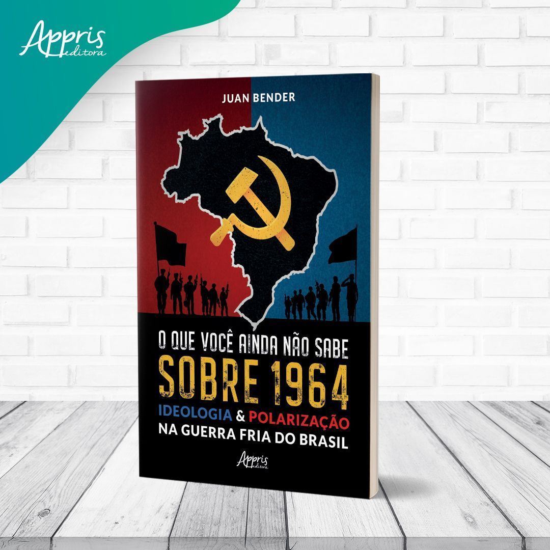 O Que Você Ainda Não Sabe Sobre 1964 - Ideologia & Polarização na Guerra Fria do Brasil