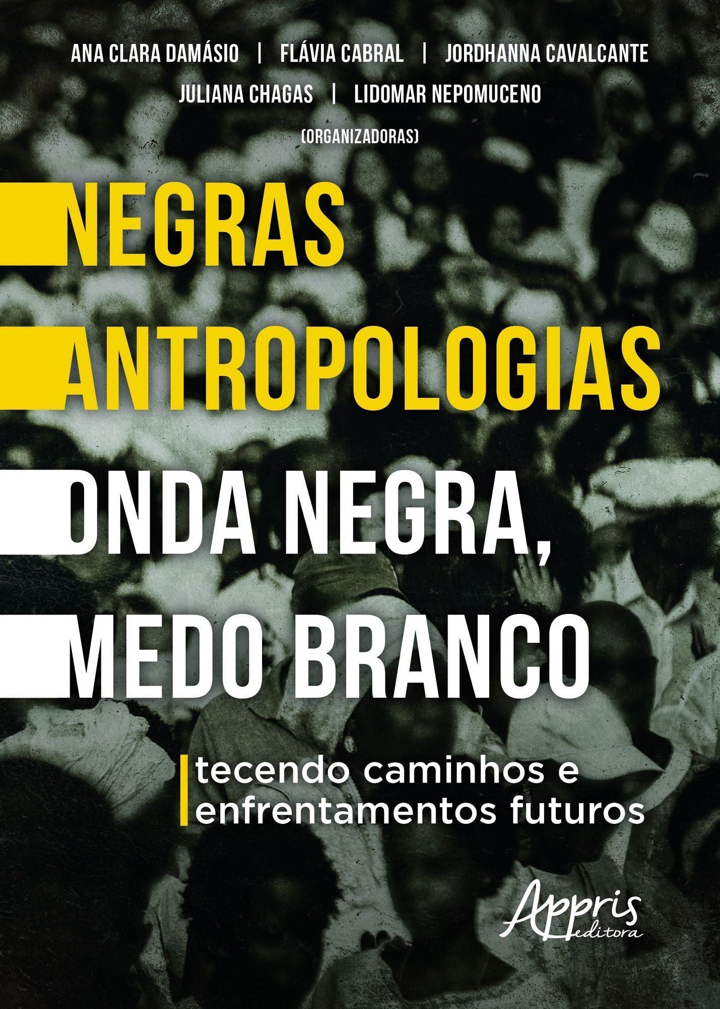 Negras Antropologias Onda Negra, Medo Branco - Tecendo Caminhos e Enfrentamentos Futuros