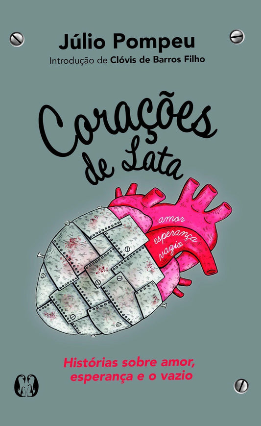 Corações De Lata - Histórias Sobre Amor, Esperança e o Vazio