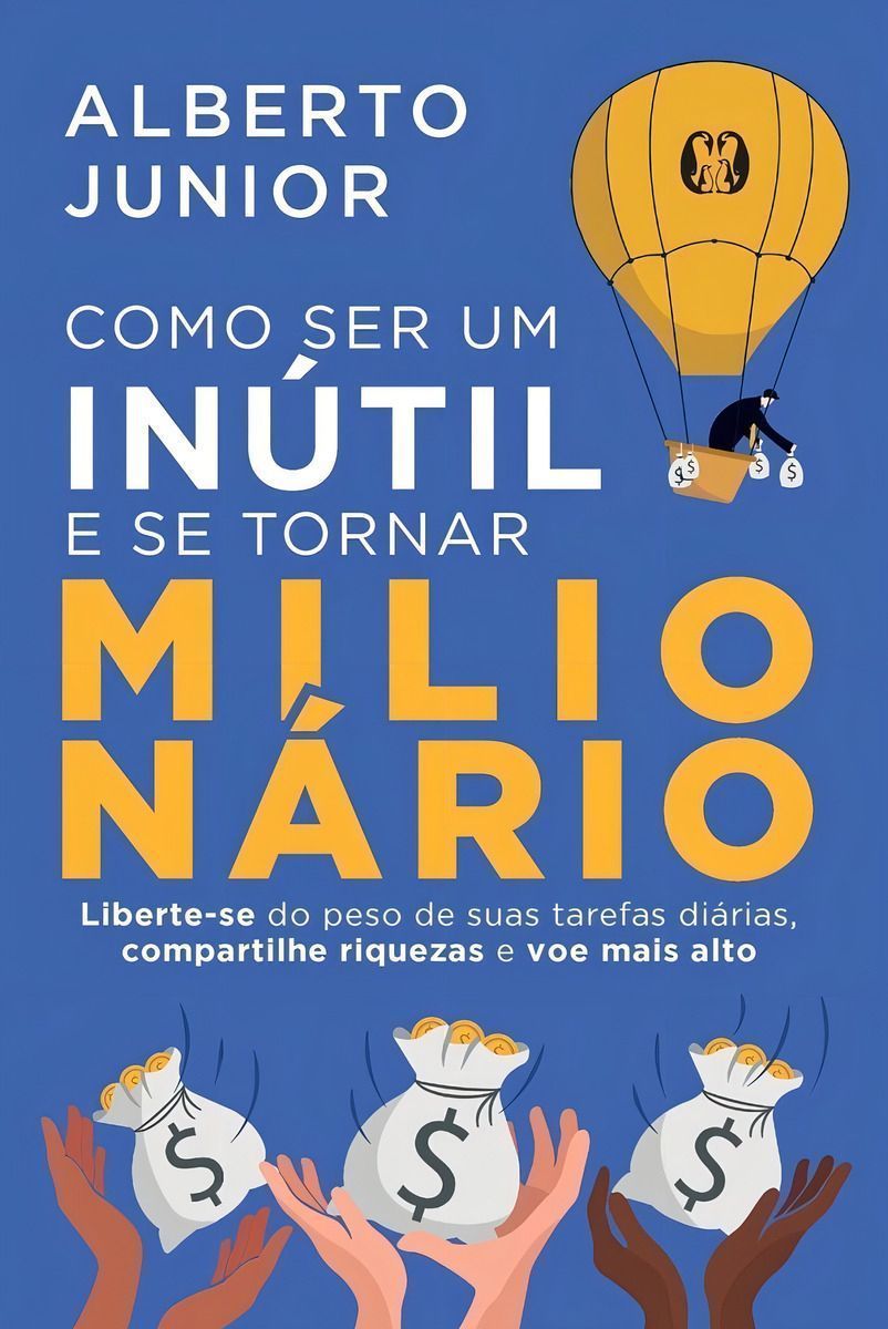 Como Ser Um Inútil e Se Tornar Milionário