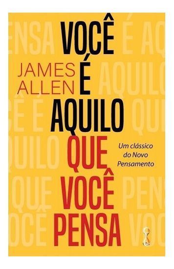 Você é Aquilo Que Você Pensa