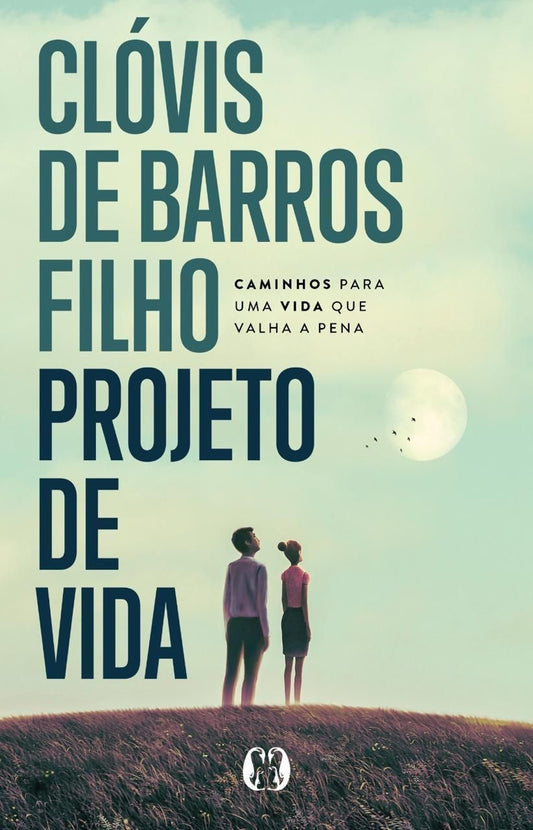 Projeto de Vida - Caminhos Para Uma Vida Que Valha a Pena