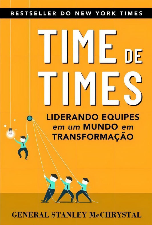 Time de Times - Liderando Equipes Em Um Mundo Em Transformação