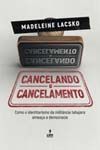 Cancelando o Cancelamento - Como o Identitarismo da Militância Tabajara Ameaça a Democracia