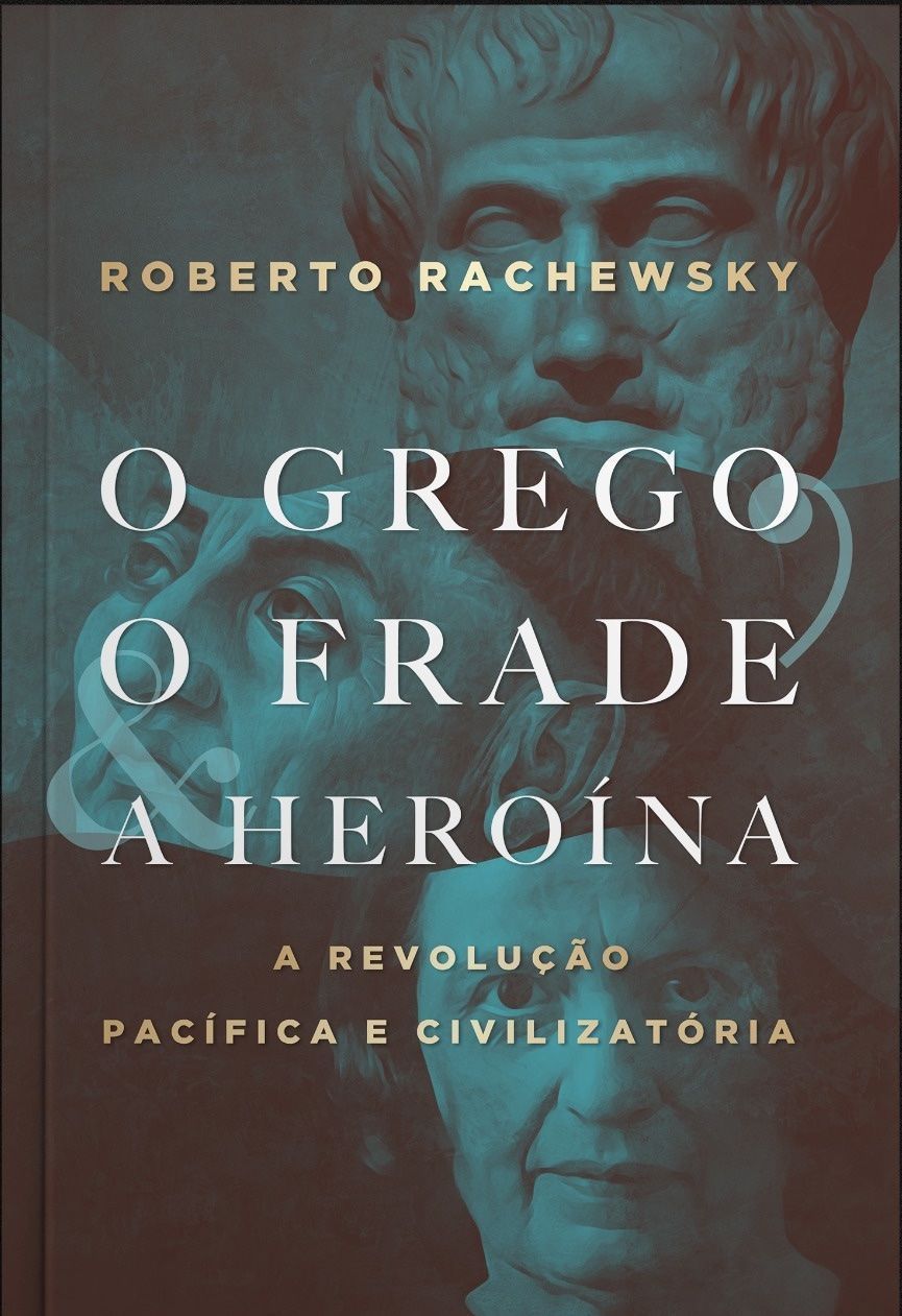 O Grego, o Frade e a Heroína - A Revolução Pacífica e Civilizatória