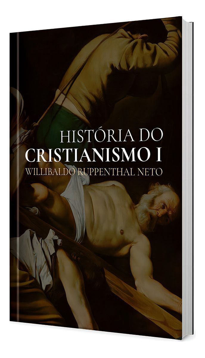 História Do Cristianismo - Da Antiguidade Até a Reforma Protestante