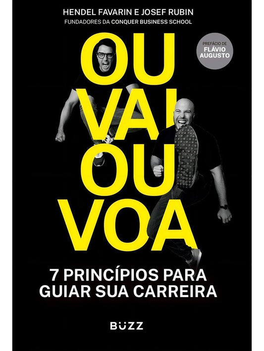 Ou Vai, Ou Voa - Sete Princípios Para Guiar Sua Carreira
