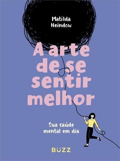 A Arte de Se Sentir Melhor - Sua Saúde Mental Em Dia