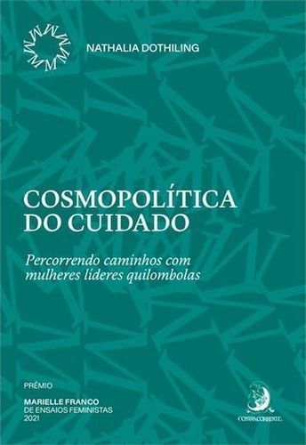Cosmopolítica do Cuidado - Percorrendo Caminhos Com Mulheres Líderes Quilombolas