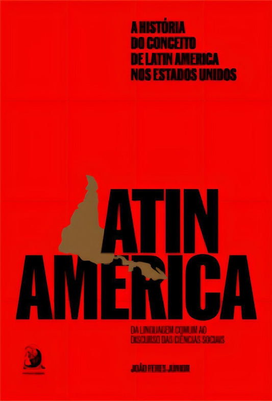 A História do Conceito de Latin America Nos Estados Unidos