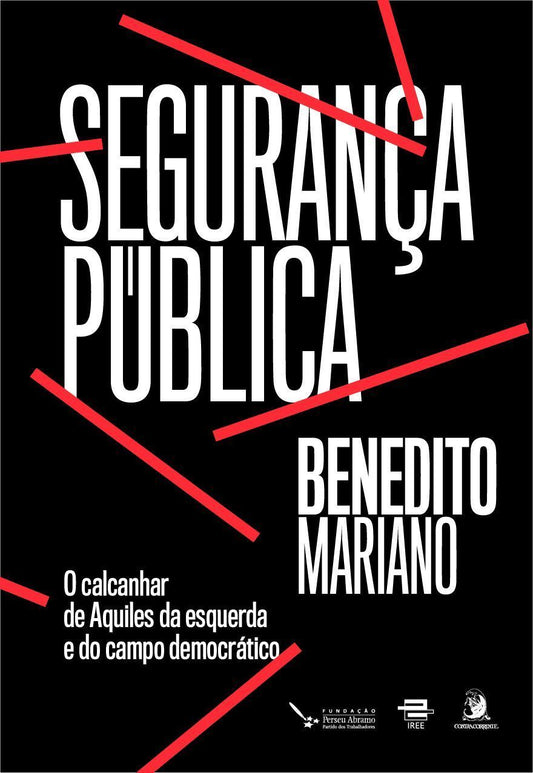 Segurança Pública - O Calcanhar de Aquiles da Esquerda e do Campo Democrático