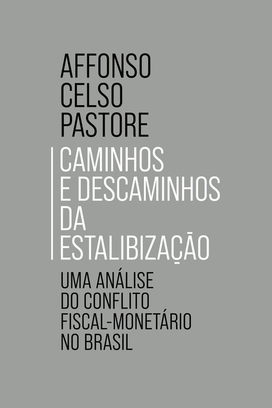 Caminhos e Descaminhos da Estabilização - Uma Análise do Conflito Fiscal-Monetário no Brasil