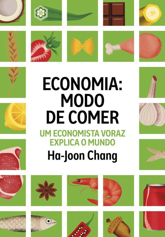 Economia: Modo de Comer - Um Economista Voraz Explica o Mundo