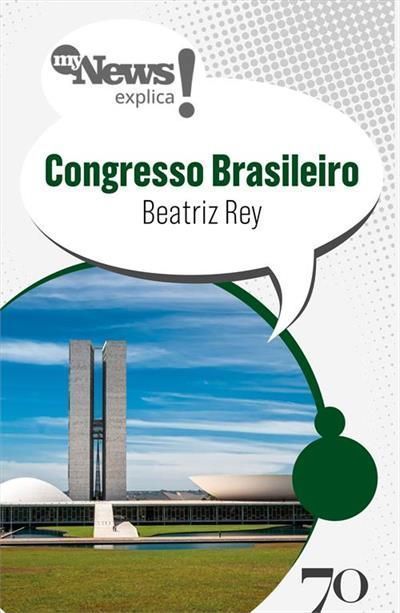 Mynews Explica - Congresso Brasileiro
