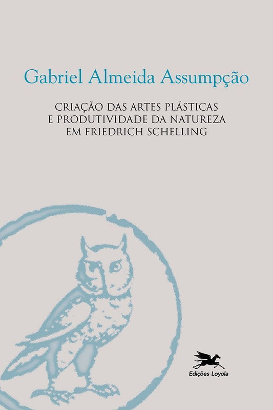 Criação Das Artes Plásticas e Produtividade Da Natureza Em Friedrich Schelling