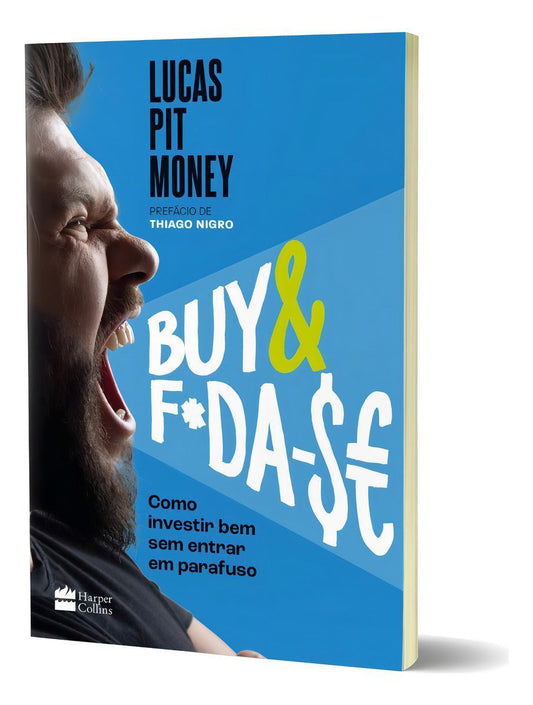 Buy & F*da-$e - Como Investir Bem Sem Entrar Em Parafuso