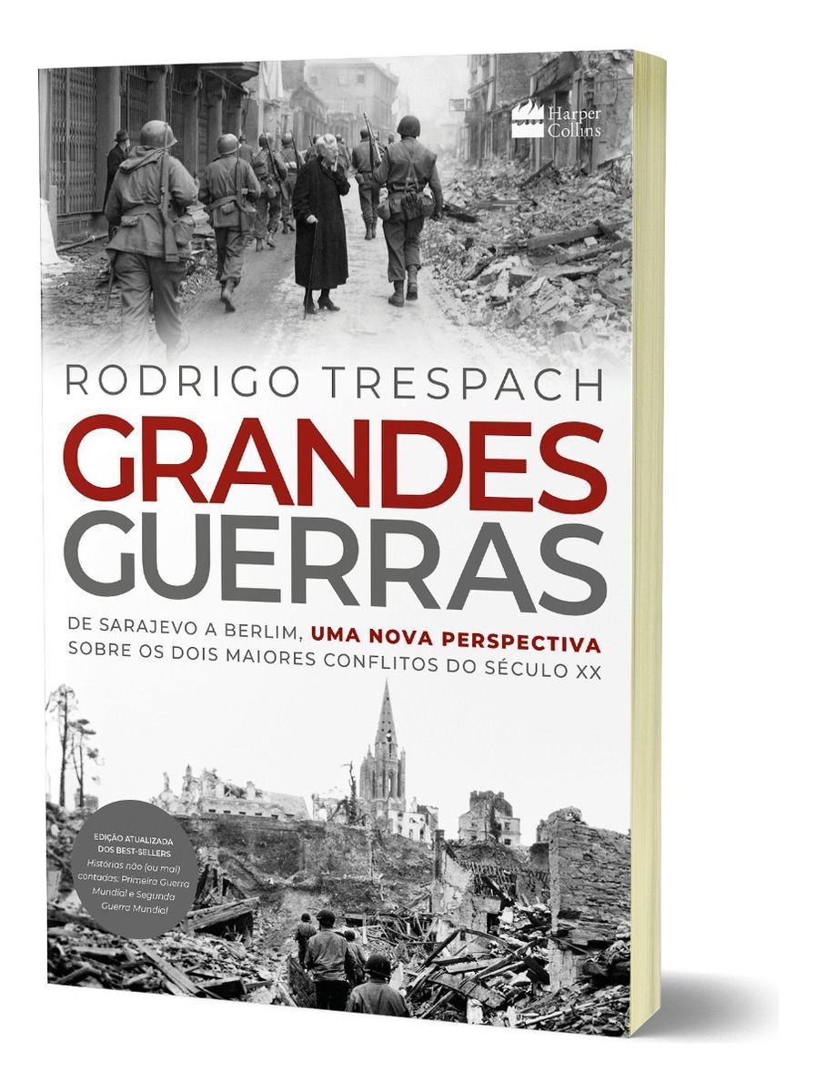 Grandes Guerras - De Sarajevo a Berlim, Uma Nova Perspectiva Sobre Os Dois Maiores Conflitos Do Sécu