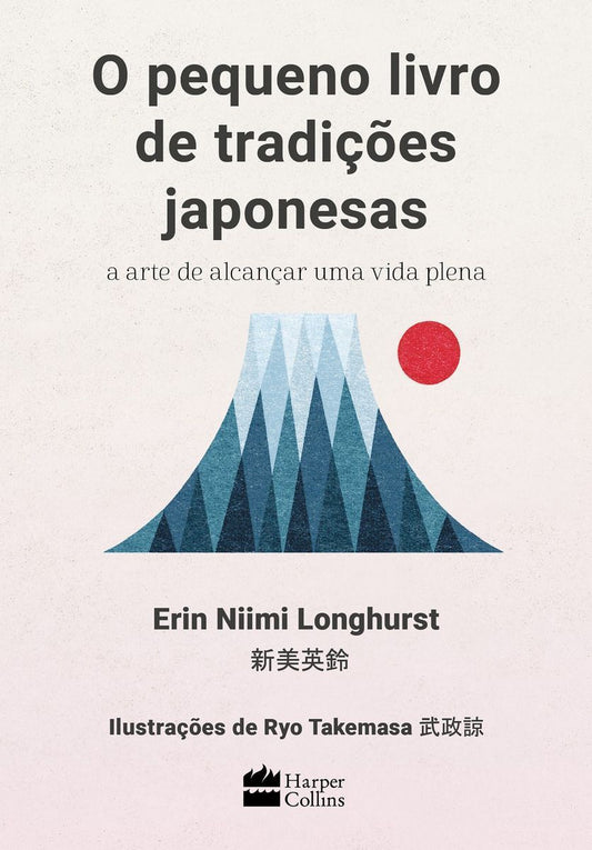 O Pequeno Livro De Tradições Japonesas - A Arte De Alcançar Uma Vida Plena