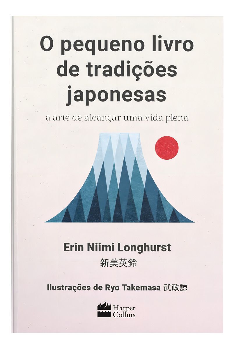 O Pequeno Livro De Tradições Japonesas - A Arte De Alcançar Uma Vida Plena
