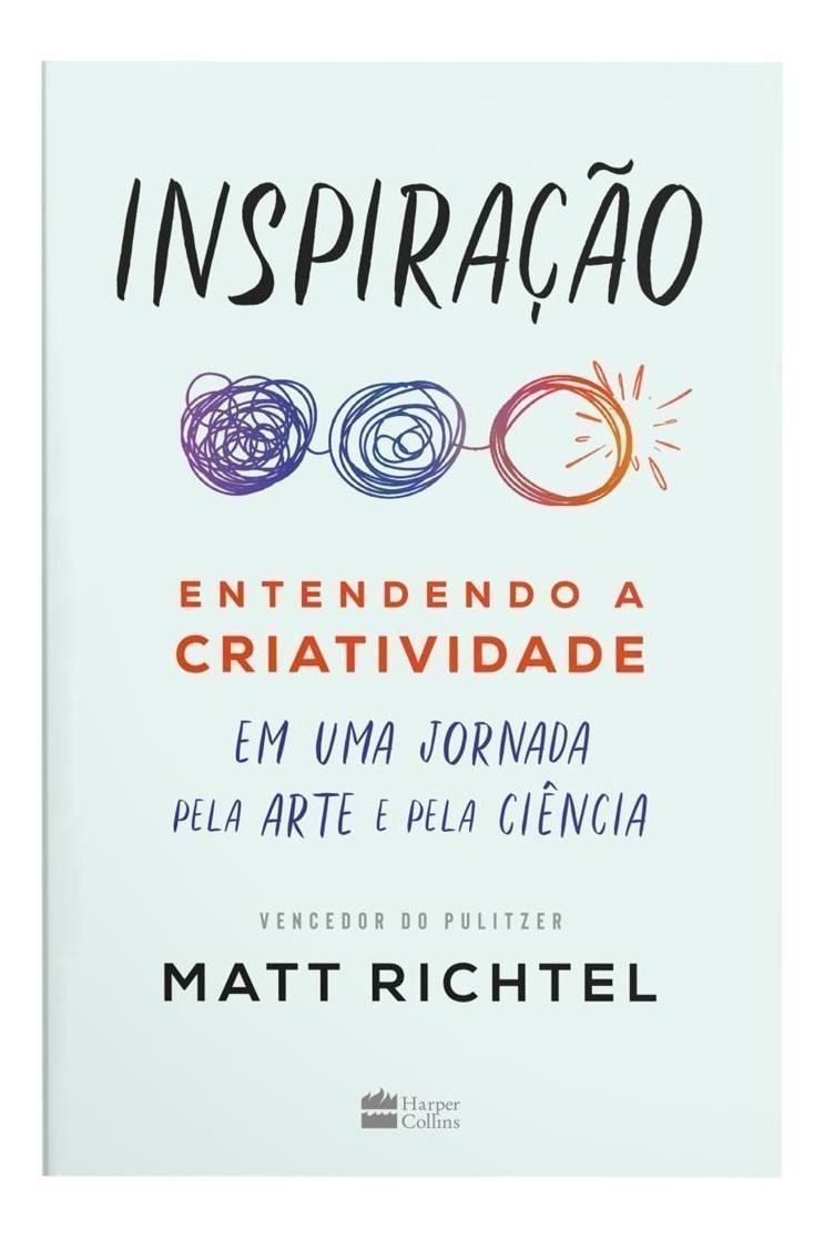 Inspiração - Entendendo a Criatividade Em Uma Jornada Pela Arte e Pela Ciência