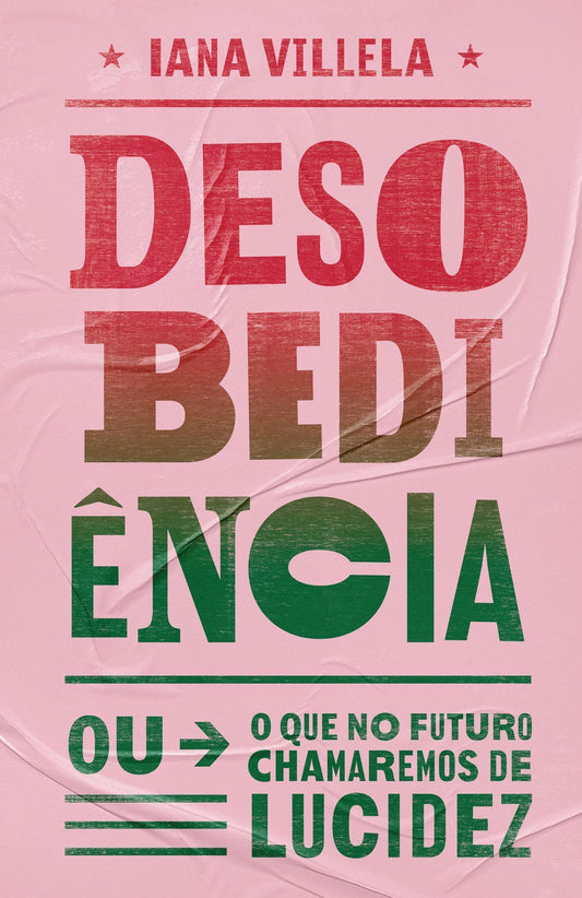 Desobediência - (Ou o Que no Futuro Chamaremos de Lucidez)